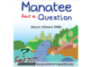 Books are best: Manatee has a question story book by Stacey Alfonso-Mills